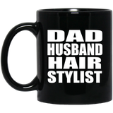 Dad Husband Hair Stylist - 11oz Coffee Mug Black