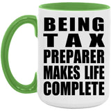 Being Tax Preparer Makes Life Complete - 15oz Accent Mug Green