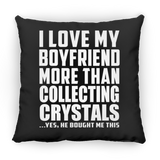 I Love My Boyfriend More Than Collecting Crystals - Throw Pillow Black