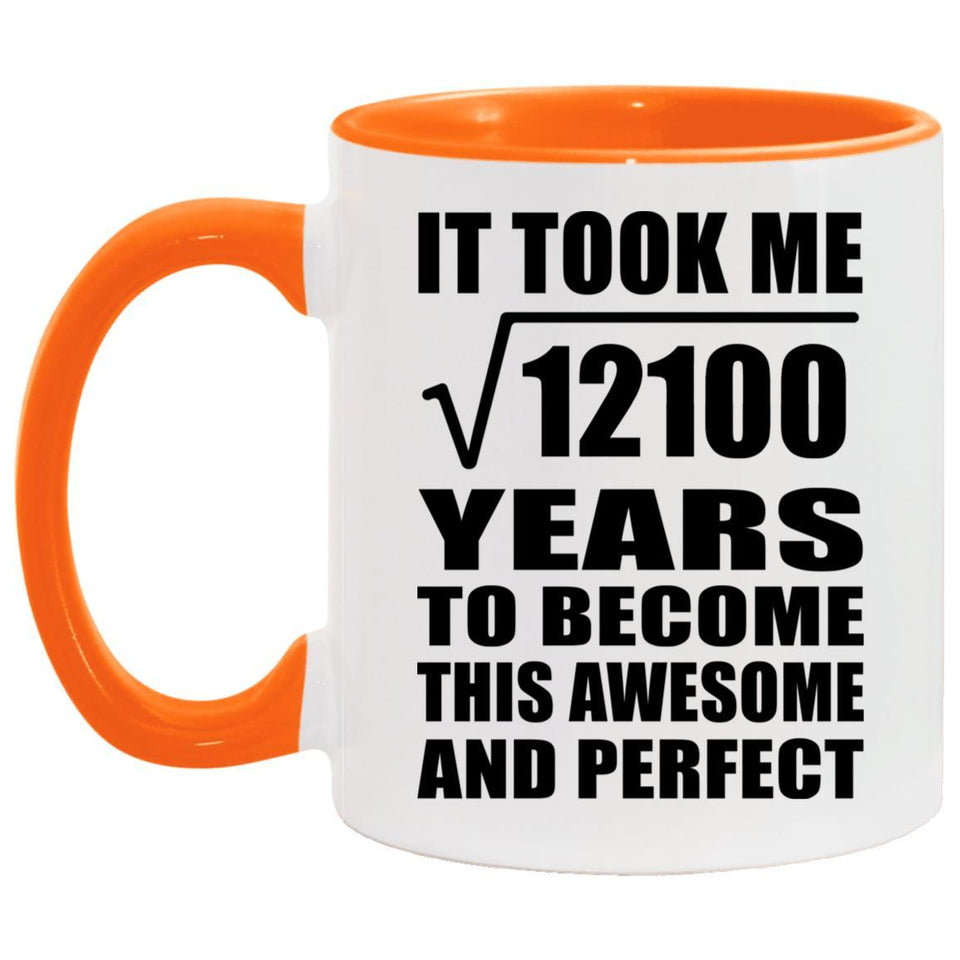 110th Birthday Took Square Root of 12100 Years To Awesome - 11oz Accent Mug Orange