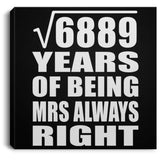 83rd Anniversary Square Root of 6889 Years Mrs Always Right - Canvas Square