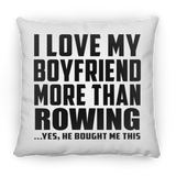 I Love My Boyfriend More Than Rowing - Throw Pillow
