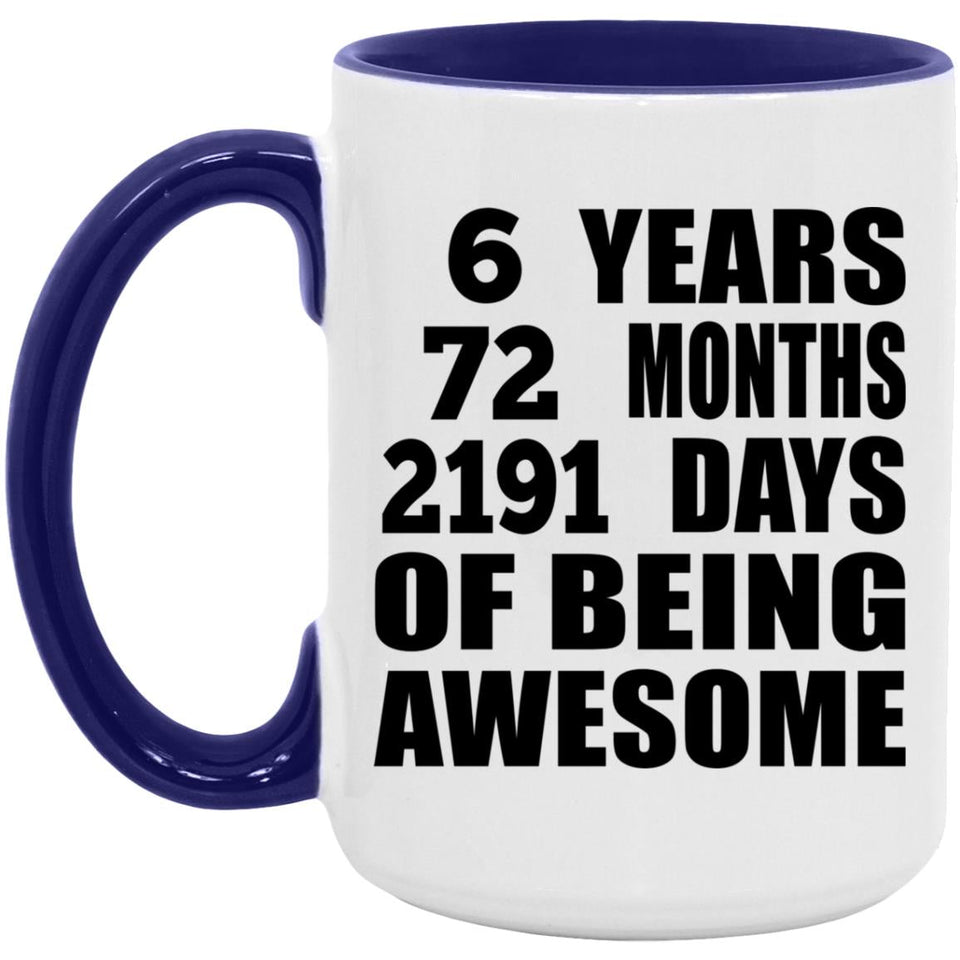 6th Birthday 6 Years 72 Months 2191 Days Of Awesome - 15oz Accent Mug Purple