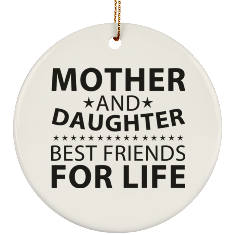 Mother and Daughter, Best Friends For Life - Circle Ornament