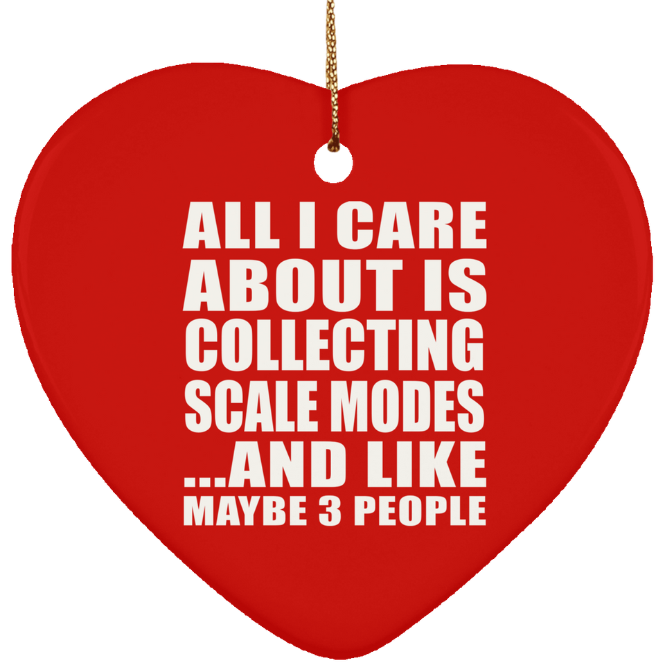 All I Care About Is Collecting Scale Modes - Heart Ornament