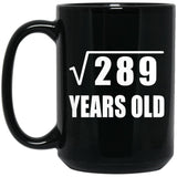 17th Birthday Square Root of 289 Years Old - 15oz Coffee Mug Black