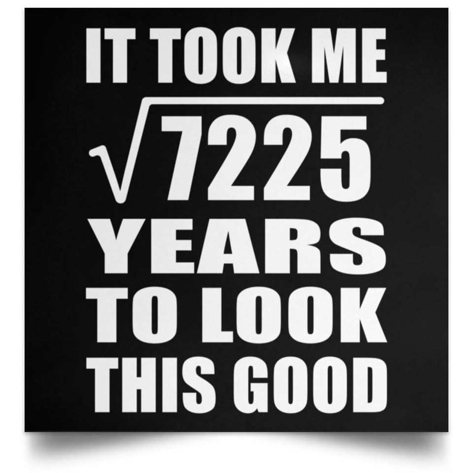 85th Birthday Took Square Root of 7225 Years To Look Good - Poster Square