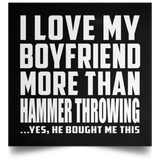 I Love My Boyfriend More Than Hammer Throwing - Poster Square