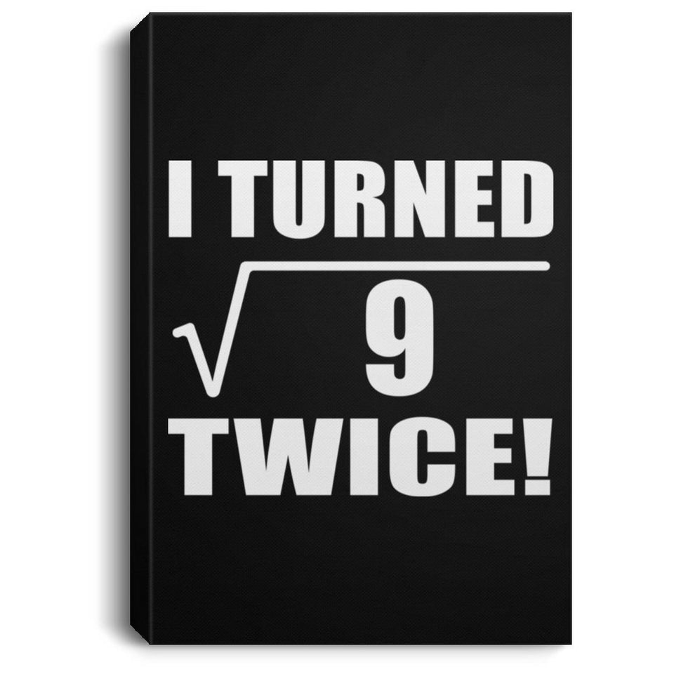 6th Birthday I Turned Square Root of 9 Twice - Canvas Portrait