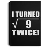 6th Birthday I Turned Square Root of 9 Twice - Canvas Portrait