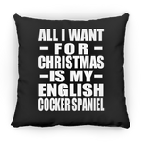 All I Want For Christmas Is My English Cocker Spaniel - Throw Pillow Black