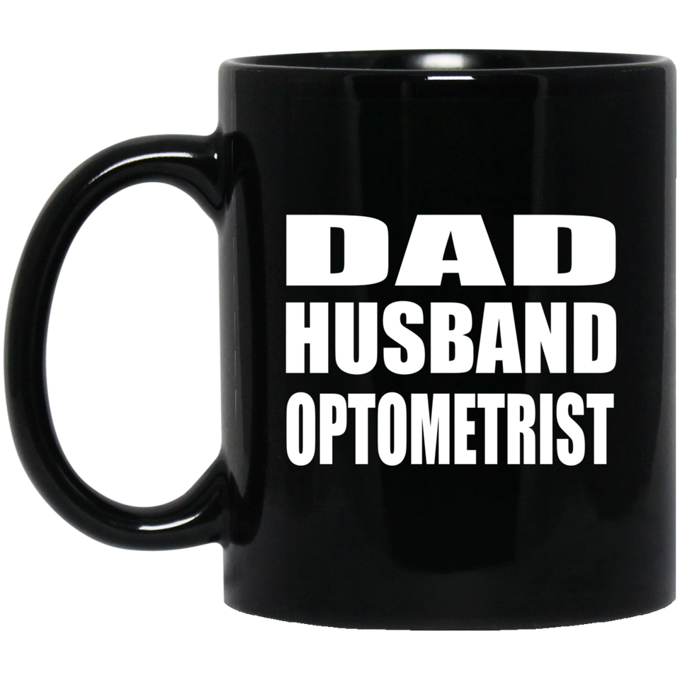 Dad Husband Optometrist - 11oz Coffee Mug Black