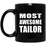 Most Awesome Tailor - 11 Oz Coffee Mug Black