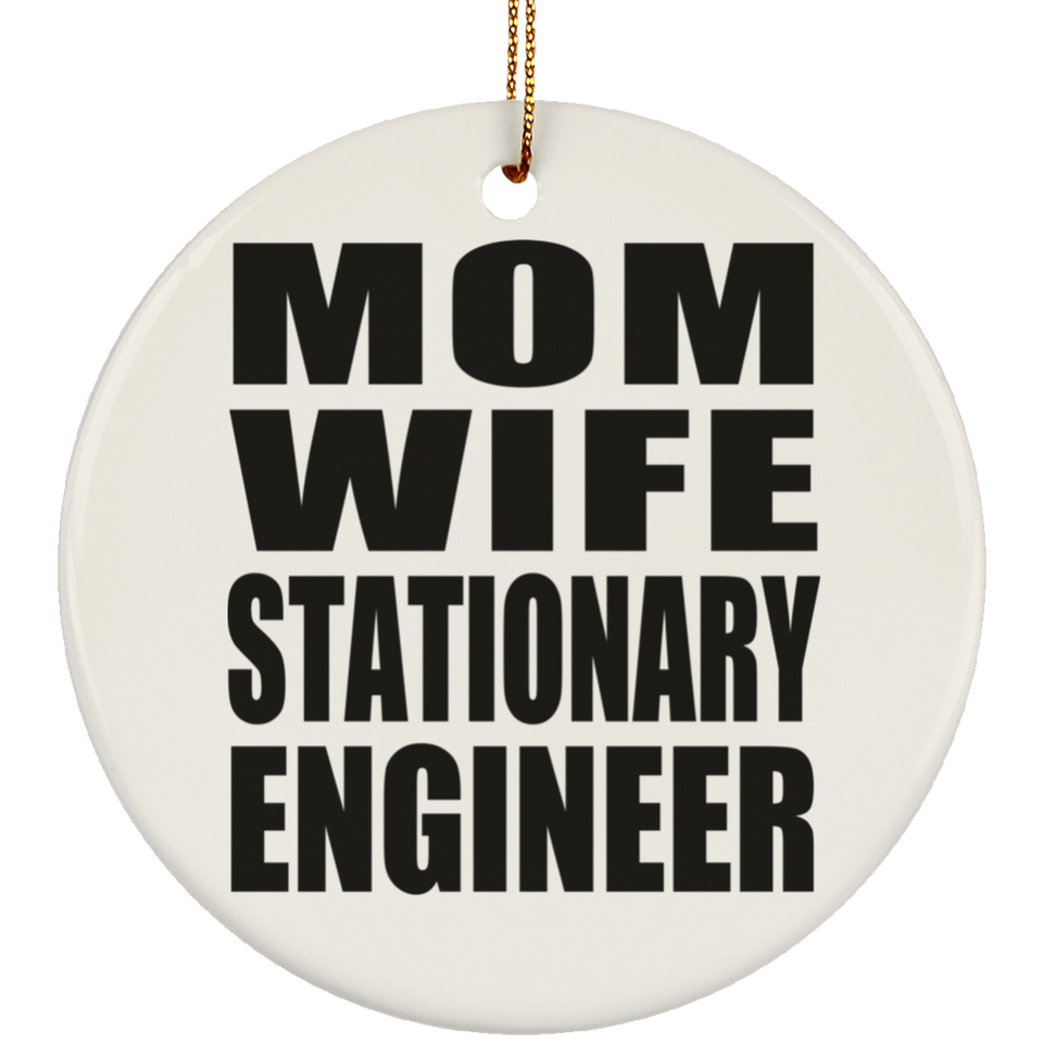 Mom Wife Stationary Engineer - Circle Ornament