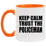 Keep Calm and Trust The Policeman - 11oz Accent Mug Orange
