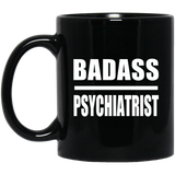 Badass Psychiatrist - 11oz Coffee Mug Black