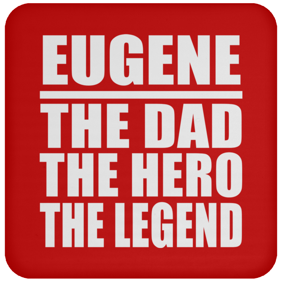 Eugene The Dad The Hero The Legend - Drink Coaster