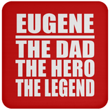 Eugene The Dad The Hero The Legend - Drink Coaster