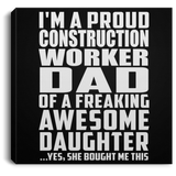 Proud Construction Worker Dad Of Awesome Daughter - Canvas Square