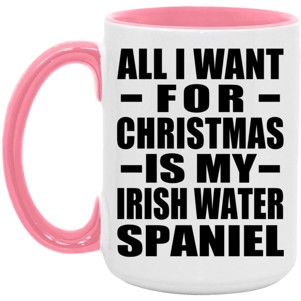 All I Want For Christmas Is My Irish Water Spaniel - 15oz Accent Mug Pink