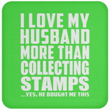 I Love My Husband More Than Collecting Stamps - Drink Coaster