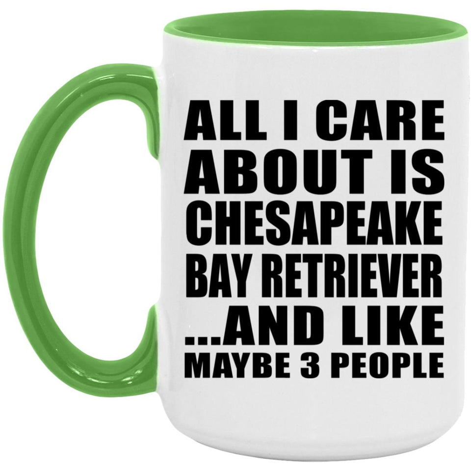 All I Care About Is Chesapeake Bay Retriever - 15oz Accent Mug Green