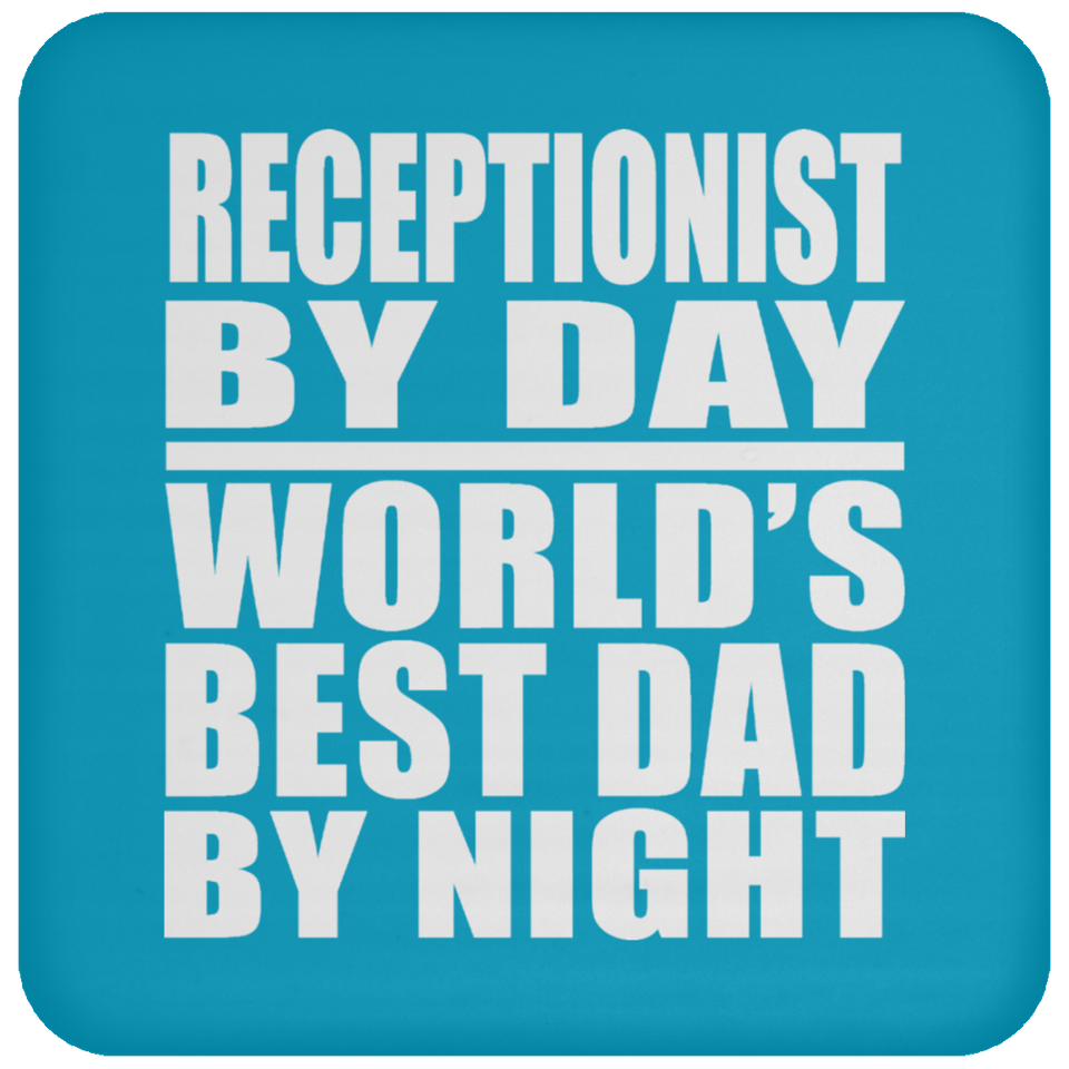 Receptionist By Day World's Best Dad By Night - Drink Coaster