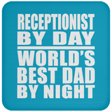 Receptionist By Day World's Best Dad By Night - Drink Coaster