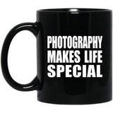 Photography Makes Life Special - 11oz Coffee Mug Black
