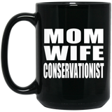 Mom Wife Conservationist - 15oz Coffee Mug Black