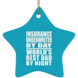 Insurance Underwriter By Day World's Best Dad By Night - Star Ornament