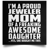 Proud Jeweler Mom Of Awesome Daughter - Poster Square