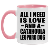 All I Need Is Love And A Catahoula Leopard Dog - 11oz Accent Mug Pink