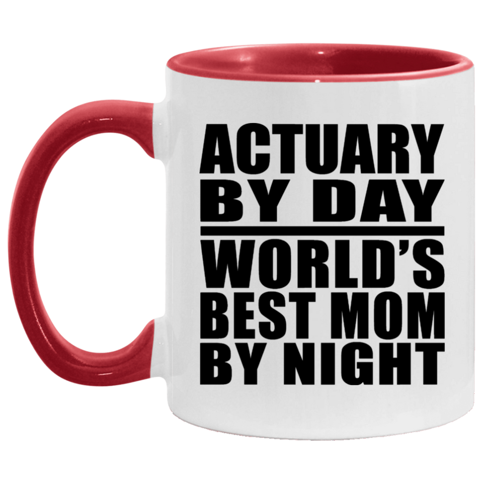 Actuary By Day World's Best Mom By Night - 11oz Accent Mug Red