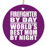 Firefighter By Day World's Best Mom By Night - Circle Ornament