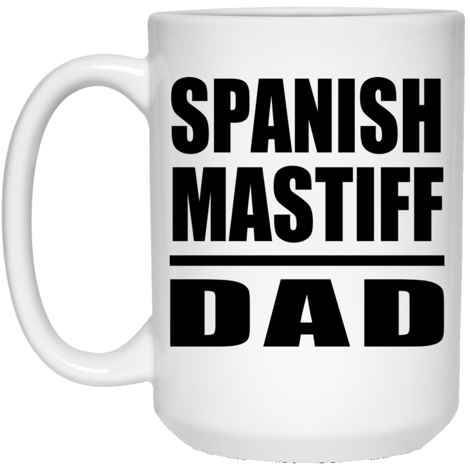 Spanish Mastiff Dad - 15oz Coffee Mug