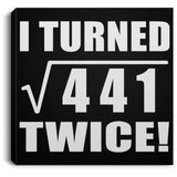 42nd Birthday I Turned Square Root of 441 Twice - Canvas Square
