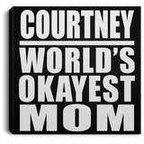 Courtney World's Okayest Mom - Canvas Square