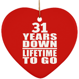 31st Anniversary 31 Years Down Lifetime To Go - Heart Ornament