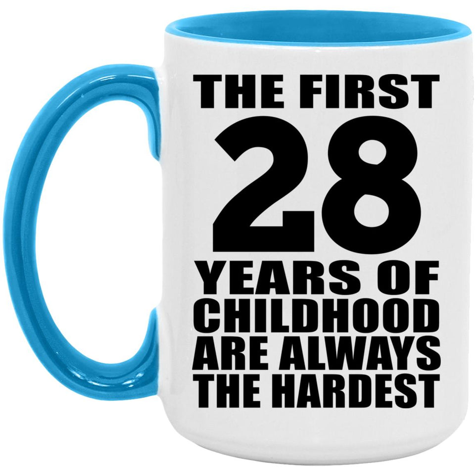 28th Birthday First 28 Years of Childhood Are The Hardest - 15oz Accent Mug Blue