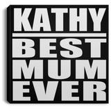 Kathy Best Mum Ever - Canvas Square