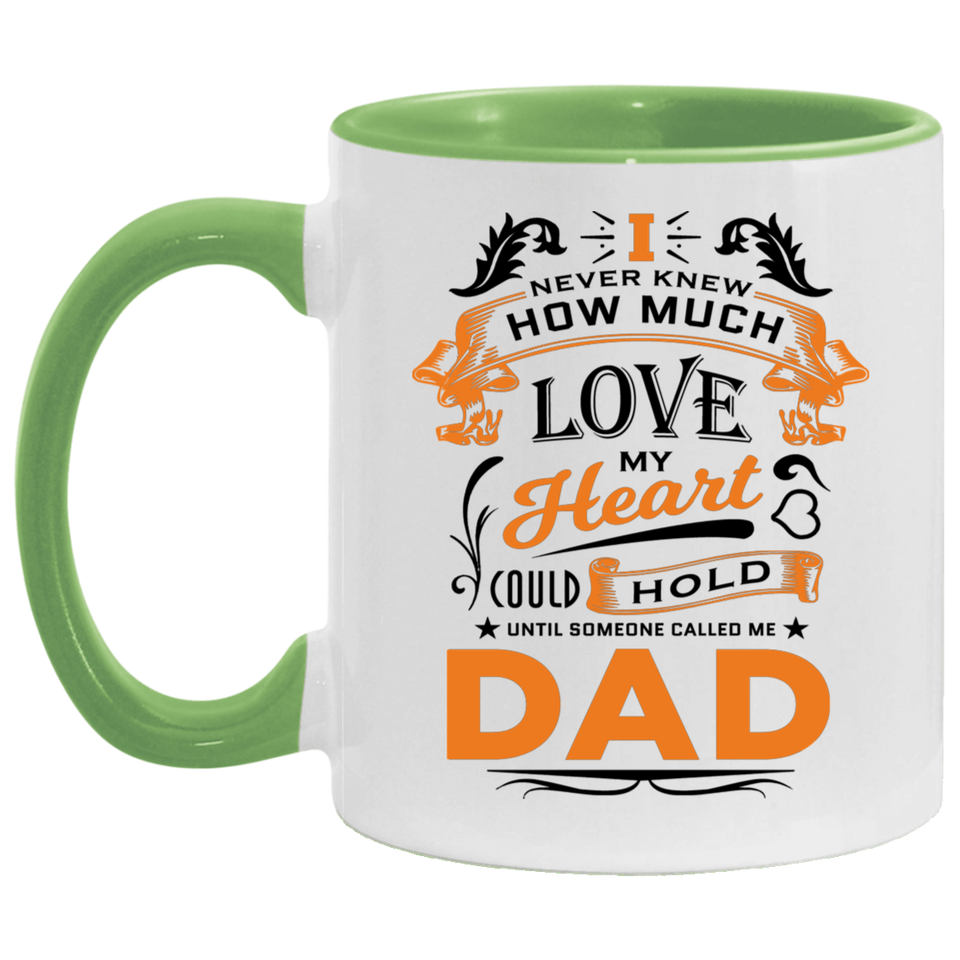 How Much Love Could Hold Until Called Me Dad - 11oz Accent Mug Green
