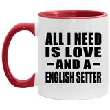 All I Need Is Love And A English Setter - 11oz Accent Mug Red