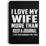 I Love My Wife More Than Keep A Journal - Canvas Portrait