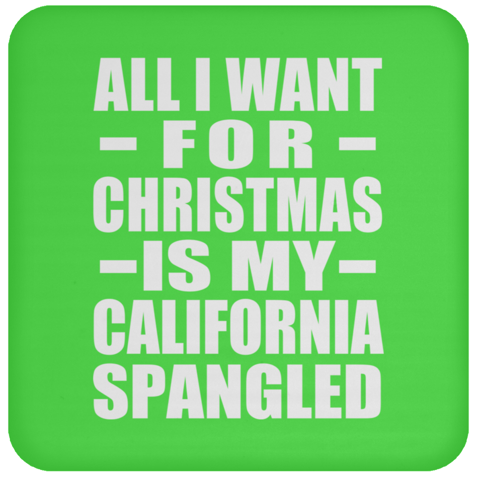 All I Want For Christmas Is My California Spangled - Coaster