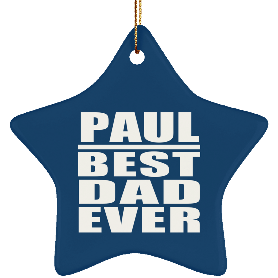 Paul Best Dad Ever - Star Ornament