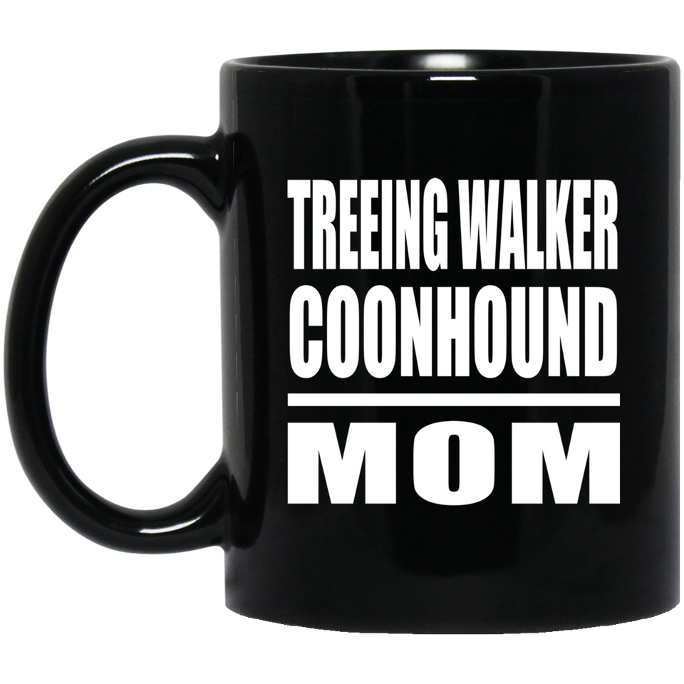 Treeing Walker Coonhound Mom - 11oz Coffee Mug Black