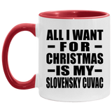 All I Want For Christmas Is My Slovensky Cuvac - 11oz Accent Mug Red