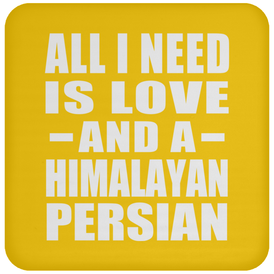 All I Need Is Love And A Himalayan Persian - Drink Coaster