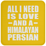 All I Need Is Love And A Himalayan Persian - Drink Coaster